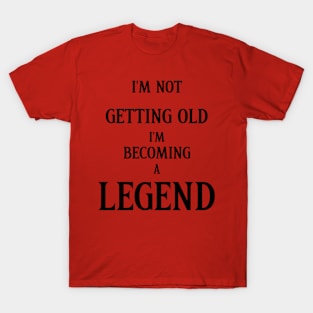 I'm  Not Getting  Old T-Shirt